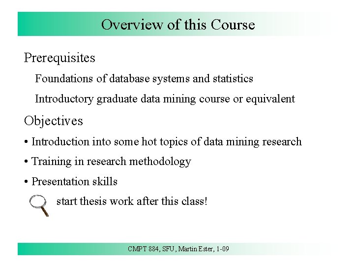 Overview of this Course Prerequisites Foundations of database systems and statistics Introductory graduate data