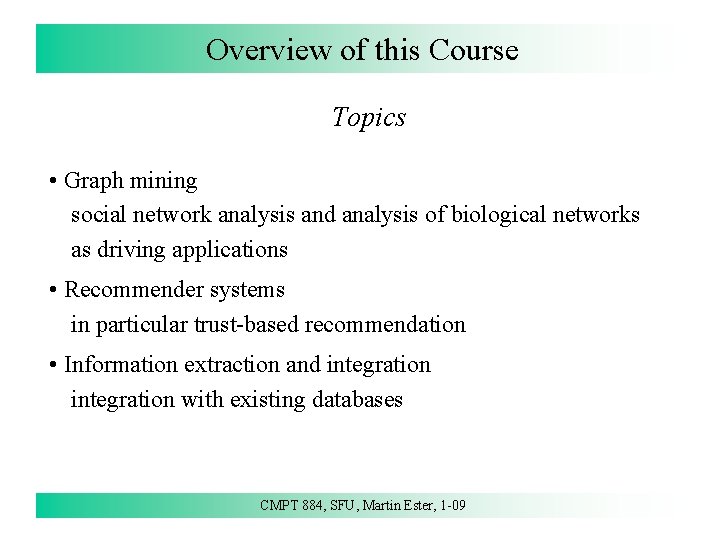 Overview of this Course Topics • Graph mining social network analysis and analysis of