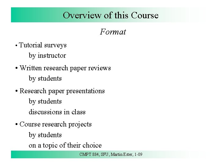 Overview of this Course Format • Tutorial surveys by instructor • Written research paper