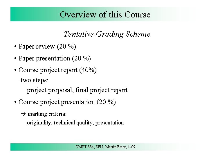 Overview of this Course Tentative Grading Scheme • Paper review (20 %) • Paper