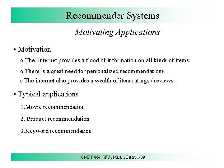 Recommender Systems Motivating Applications • Motivation o The internet provides a flood of information