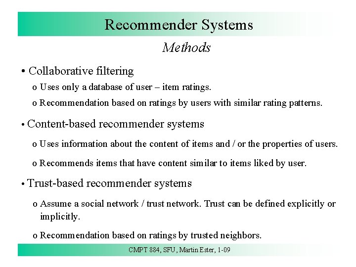 Recommender Systems Methods • Collaborative filtering o Uses only a database of user –