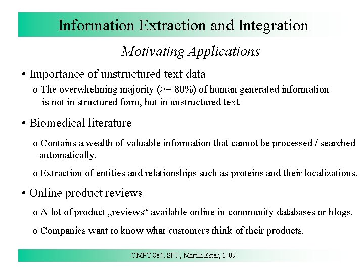 Information Extraction and Integration Motivating Applications • Importance of unstructured text data o The