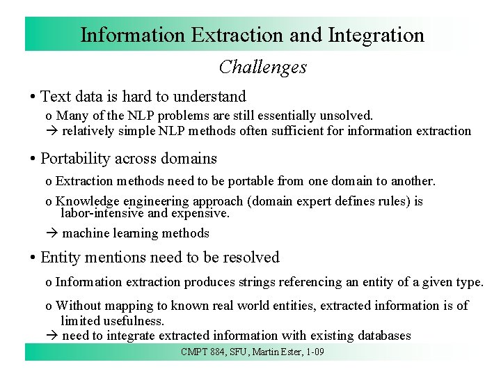 Information Extraction and Integration Challenges • Text data is hard to understand o Many