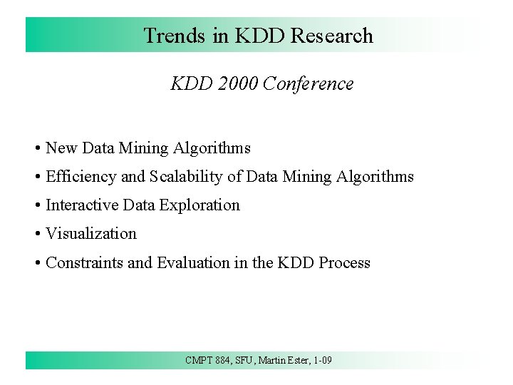 Trends in KDD Research KDD 2000 Conference • New Data Mining Algorithms • Efficiency