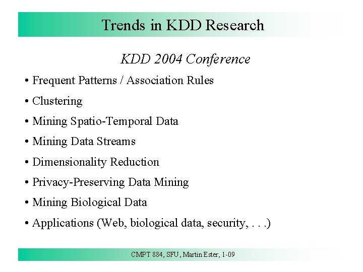 Trends in KDD Research KDD 2004 Conference • Frequent Patterns / Association Rules •