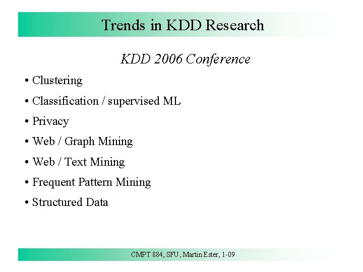 Trends in KDD Research KDD 2006 Conference • Clustering • Classification / supervised ML