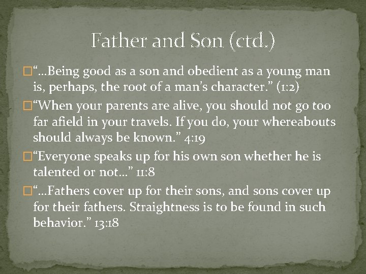 Father and Son (ctd. ) �“…Being good as a son and obedient as a