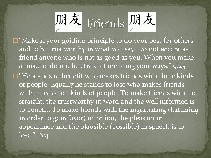 Friends � “Make it your guiding principle to do your best for others and