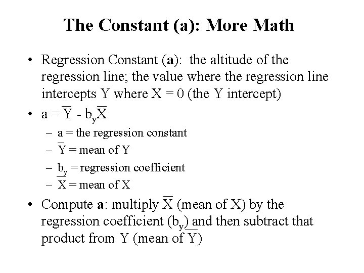 The Constant (a): More Math • Regression Constant (a): the altitude of the regression