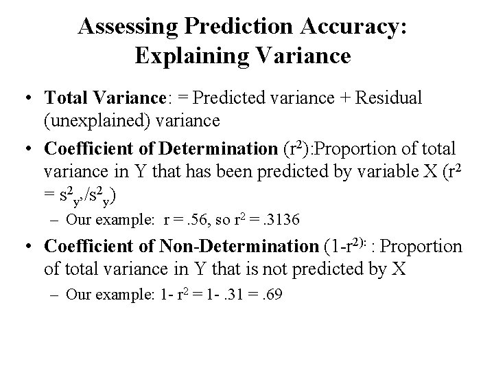 Assessing Prediction Accuracy: Explaining Variance • Total Variance: = Predicted variance + Residual (unexplained)