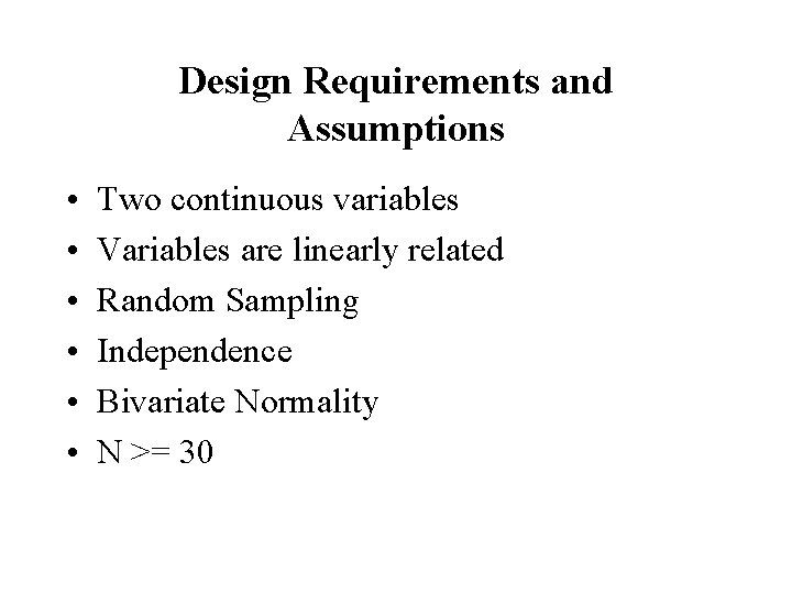 Design Requirements and Assumptions • • • Two continuous variables Variables are linearly related
