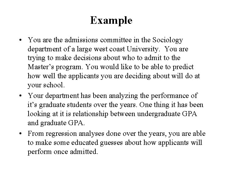 Example • You are the admissions committee in the Sociology department of a large