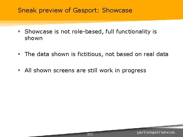 Sneak preview of Gasport: Showcase § Showcase is not role-based, full functionality is shown