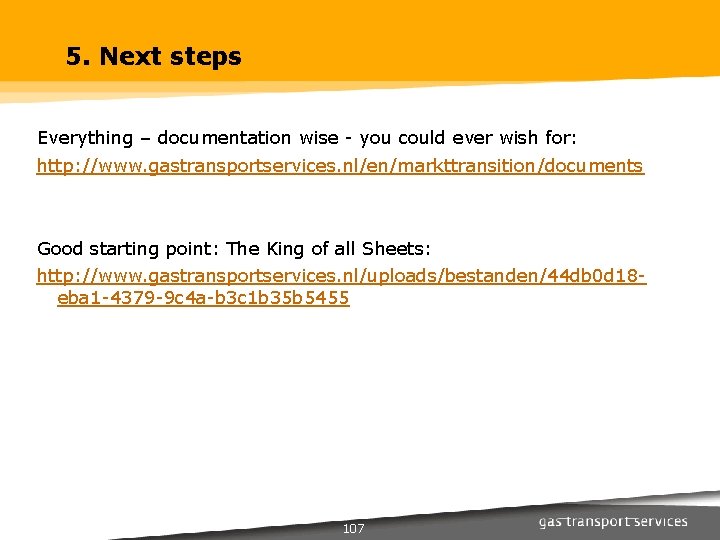 5. Next steps Everything – documentation wise - you could ever wish for: http: