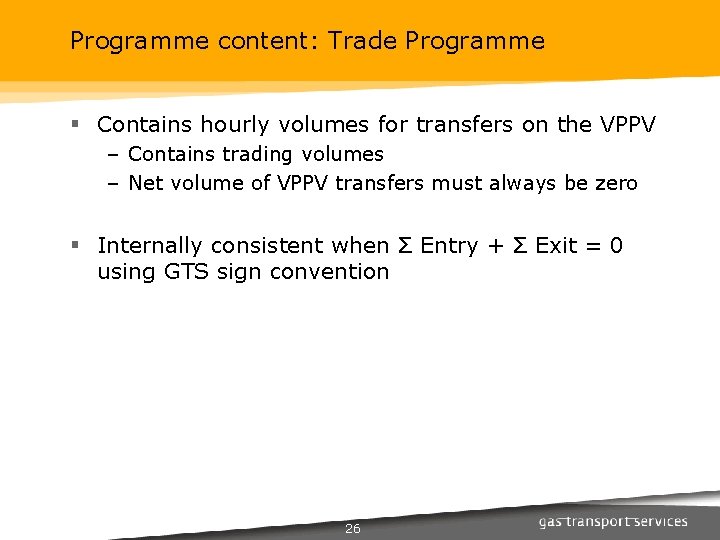 Programme content: Trade Programme § Contains hourly volumes for transfers on the VPPV –