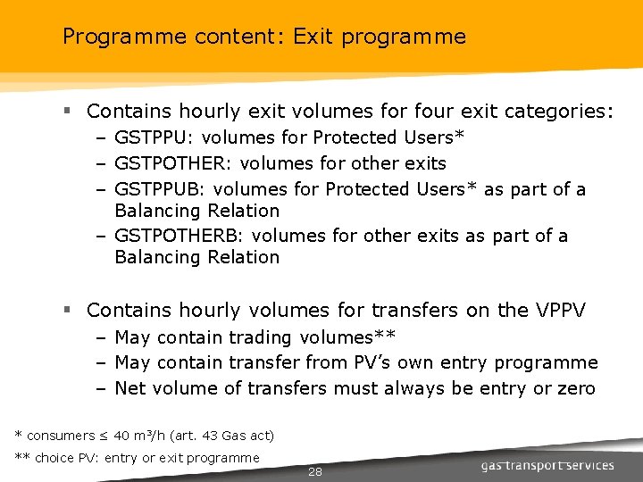 Programme content: Exit programme § Contains hourly exit volumes for four exit categories: –