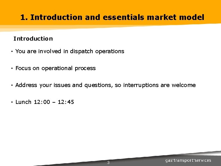 1. Introduction and essentials market model Introduction • You are involved in dispatch operations