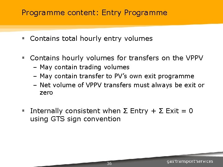 Programme content: Entry Programme § Contains total hourly entry volumes § Contains hourly volumes