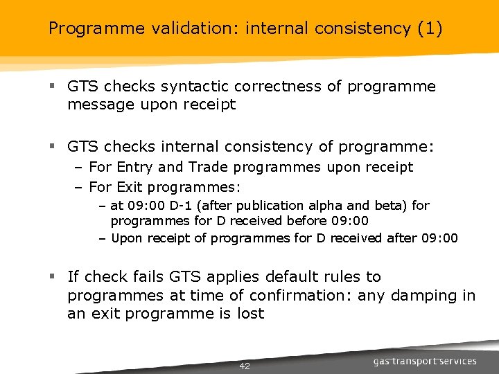 Programme validation: internal consistency (1) § GTS checks syntactic correctness of programme message upon