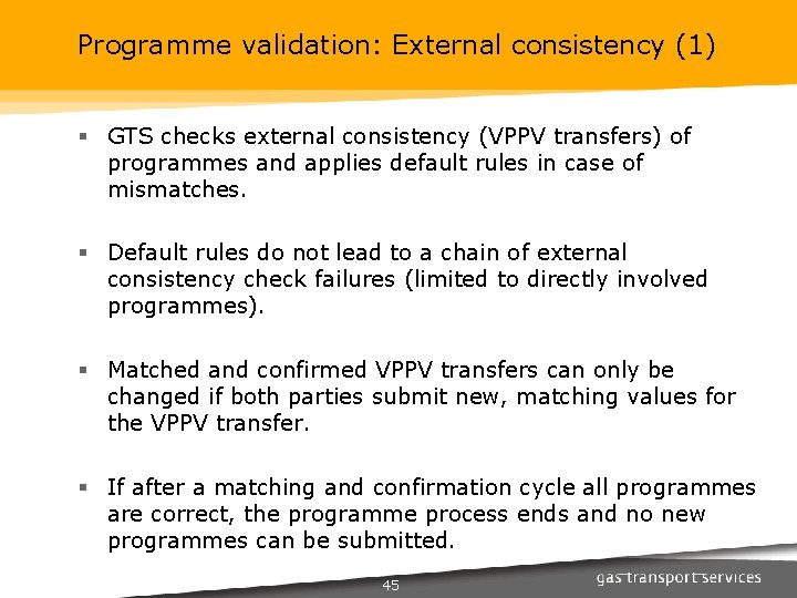 Programme validation: External consistency (1) § GTS checks external consistency (VPPV transfers) of programmes