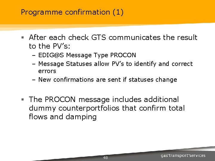 Programme confirmation (1) § After each check GTS communicates the result to the PV’s: