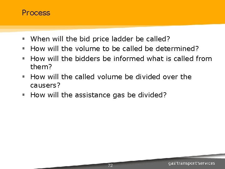 Process § When will the bid price ladder be called? § How will the