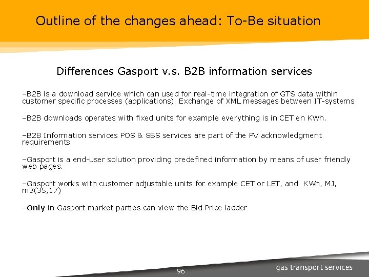 Outline of the changes ahead: To-Be situation Differences Gasport v. s. B 2 B