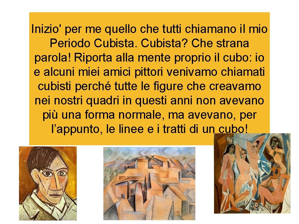 Inizio' per me quello che tutti chiamano il mio Periodo Cubista? Che strana parola!