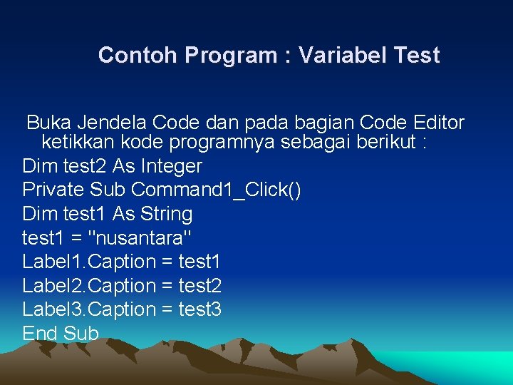 Contoh Program : Variabel Test Buka Jendela Code dan pada bagian Code Editor ketikkan