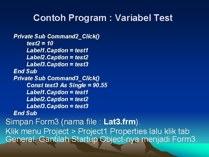Contoh Program : Variabel Test Private Sub Command 2_Click() test 2 = 10 Label