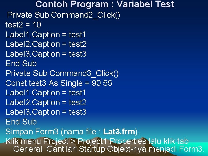 Contoh Program : Variabel Test Private Sub Command 2_Click() test 2 = 10 Label