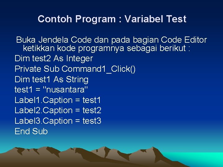 Contoh Program : Variabel Test Buka Jendela Code dan pada bagian Code Editor ketikkan