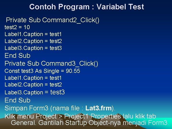 Contoh Program : Variabel Test Private Sub Command 2_Click() test 2 = 10 Label