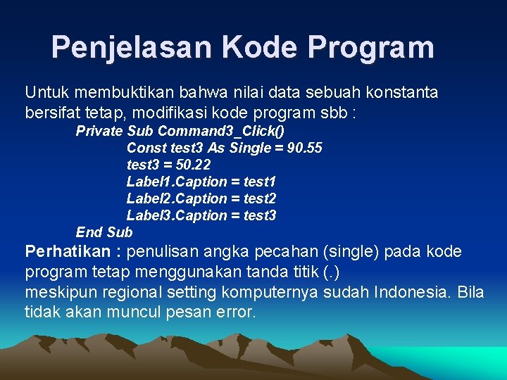 Penjelasan Kode Program Untuk membuktikan bahwa nilai data sebuah konstanta bersifat tetap, modifikasi kode
