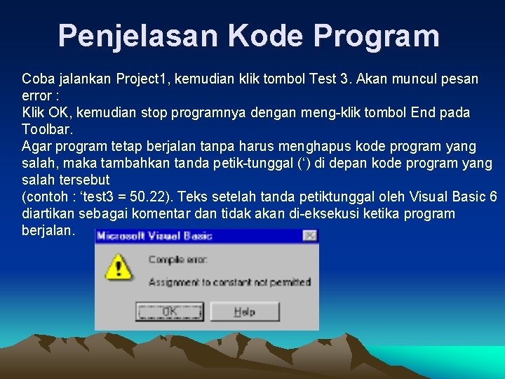 Penjelasan Kode Program Coba jalankan Project 1, kemudian klik tombol Test 3. Akan muncul