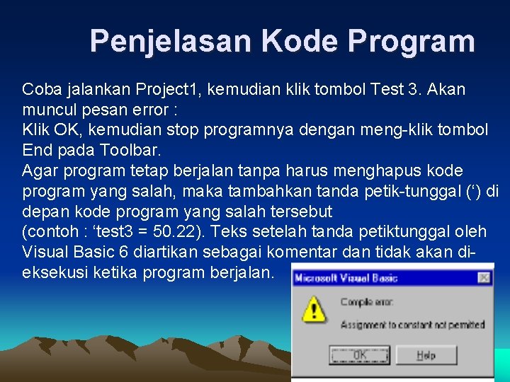 Penjelasan Kode Program Coba jalankan Project 1, kemudian klik tombol Test 3. Akan muncul