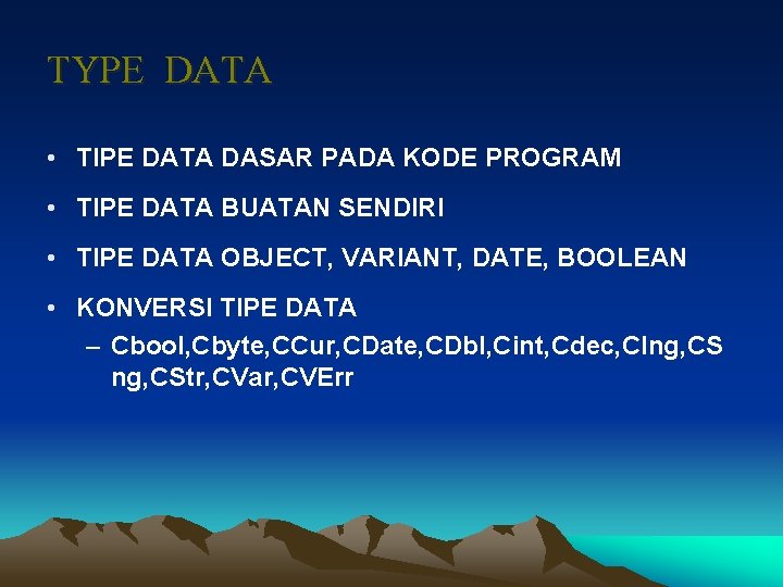 TYPE DATA • TIPE DATA DASAR PADA KODE PROGRAM • TIPE DATA BUATAN SENDIRI