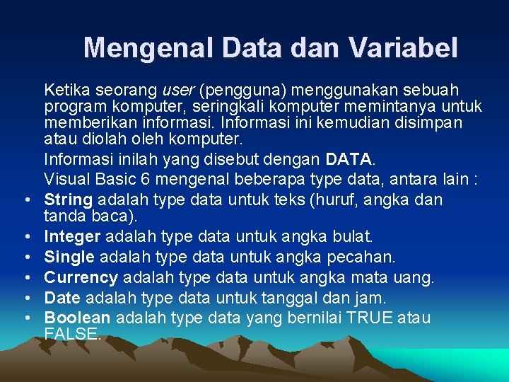 Mengenal Data dan Variabel • • • Ketika seorang user (pengguna) menggunakan sebuah program