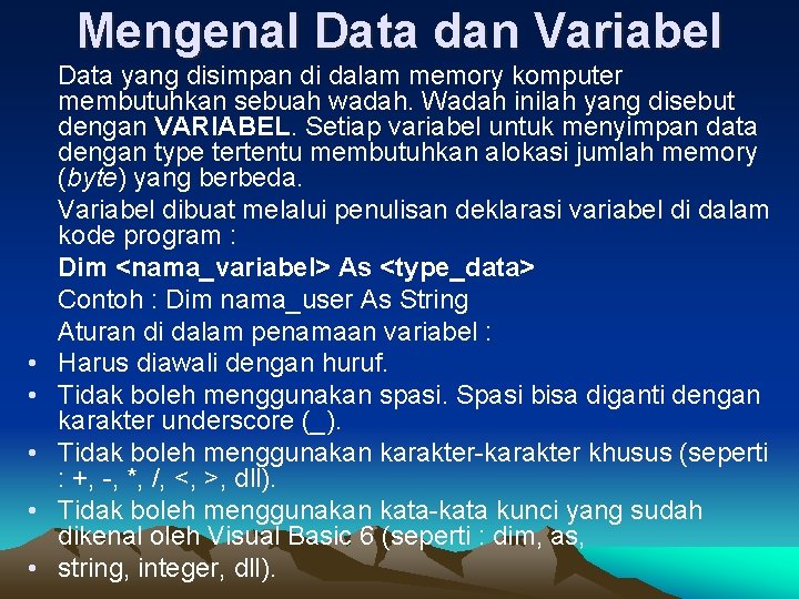 Mengenal Data dan Variabel • • • Data yang disimpan di dalam memory komputer