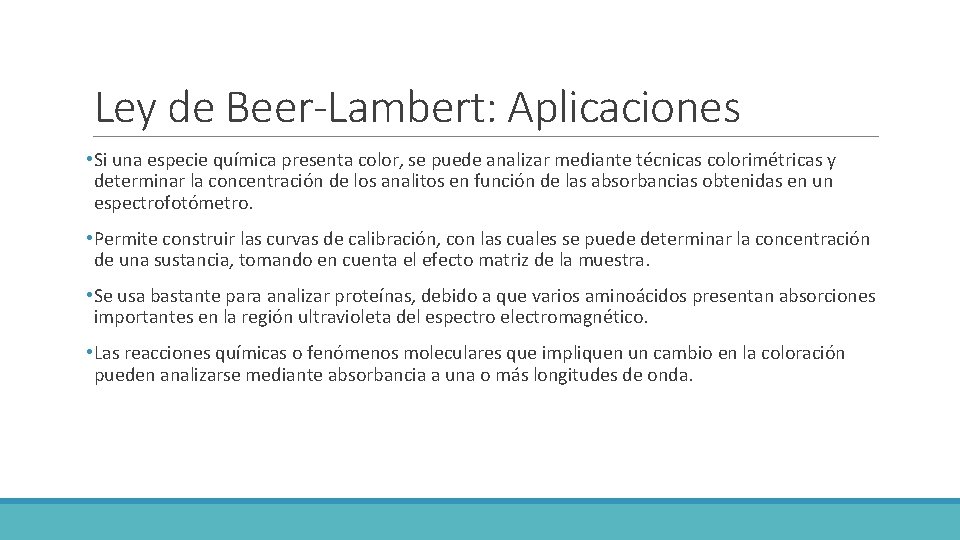 Ley de Beer-Lambert: Aplicaciones • Si una especie química presenta color, se puede analizar