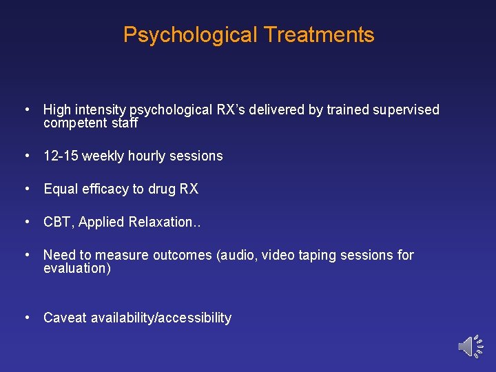 Psychological Treatments • High intensity psychological RX’s delivered by trained supervised competent staff •