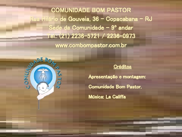 COMUNIDADE BOM PASTOR Rua Hilário de Gouveia, 36 - Copacabana – RJ Sede da