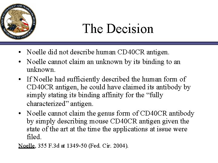The Decision • Noelle did not describe human CD 40 CR antigen. • Noelle