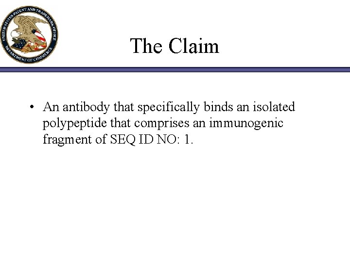The Claim • An antibody that specifically binds an isolated polypeptide that comprises an