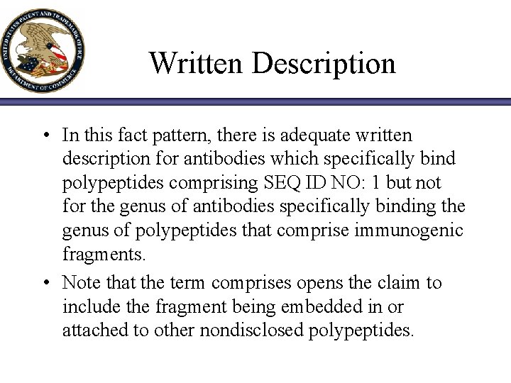 Written Description • In this fact pattern, there is adequate written description for antibodies