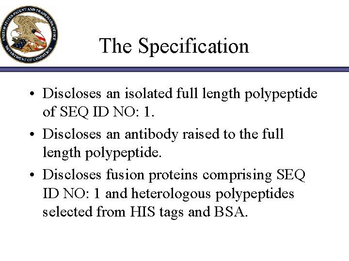 The Specification • Discloses an isolated full length polypeptide of SEQ ID NO: 1.