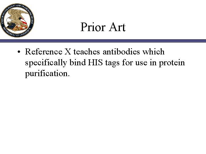 Prior Art • Reference X teaches antibodies which specifically bind HIS tags for use