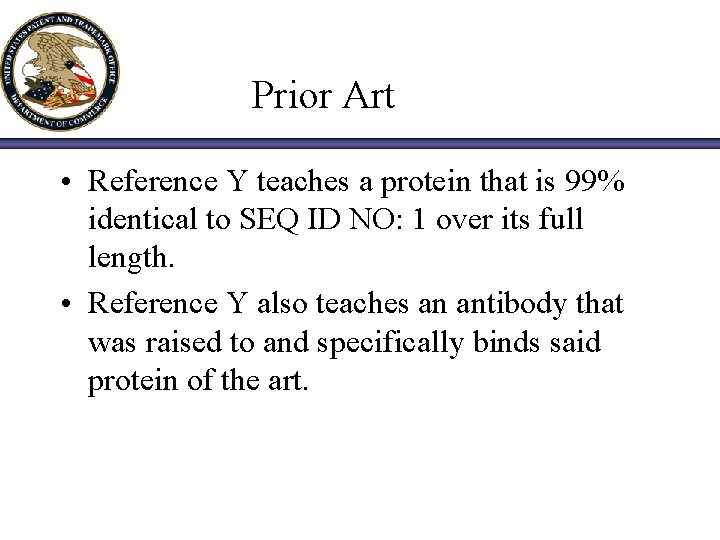 Prior Art • Reference Y teaches a protein that is 99% identical to SEQ