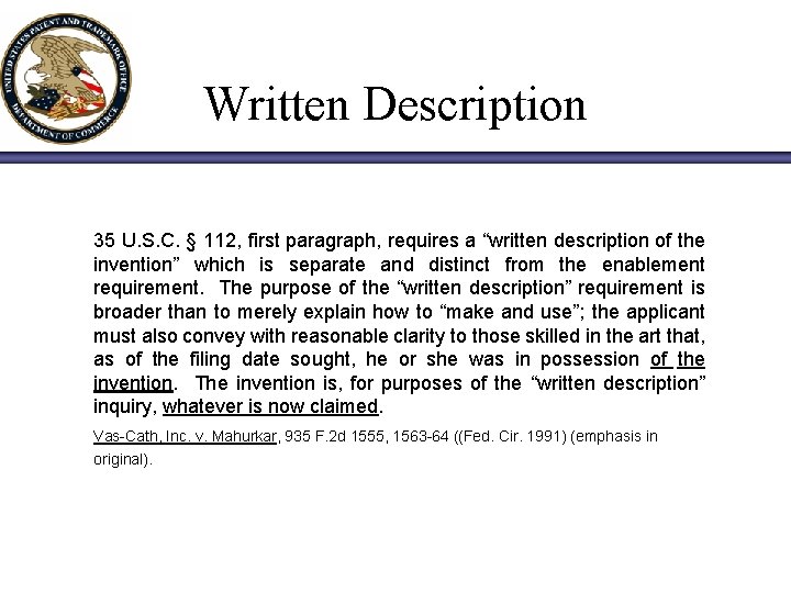 Written Description 35 U. S. C. § 112, first paragraph, requires a “written description